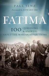 Fatima: 100 Questions and Answers on the Marian Apparitions