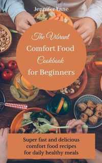 The Vibrant Comfort Food Cookbook for Beginners