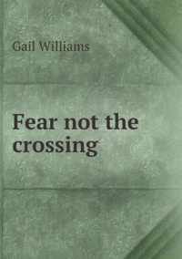 Fear not the crossing