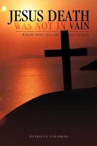Jesus Death Was Not in Vain