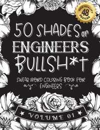 50 Shades of engineers Bullsh*t: Swear Word Coloring Book For engineers