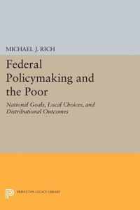 Federal Policymaking and the Poor - National Goals, Local Choices, and Distributional Outcomes