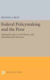 Federal Policymaking and the Poor - National Goals, Local Choices, and Distributional Outcomes