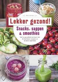 Lekker en gezond! Snacks, sappen & smoothies