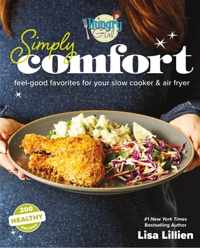 Hungry Girl Simply Comfort: Feel-Good Favorites for Your Slow Cooker & Air Fryer