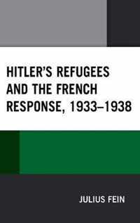 Hitler's Refugees and the French Response, 1933-1938