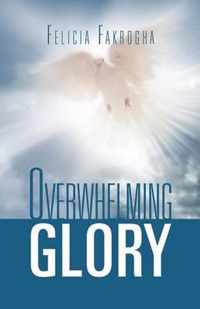 Overwhelming Glory