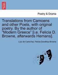 Translations from Camoens and Other Poets, with Original Poetry. by the Author of Modern Greece [I.E. Felicia D. Browne, Afterwards Hemans].