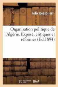 Organisation Politique de l'Algerie. Expose, Critiques Et Reformes