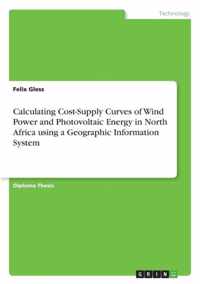 Calculating Cost-Supply Curves of Wind Power and Photovoltaic Energy in North Africa using a Geographic Information System