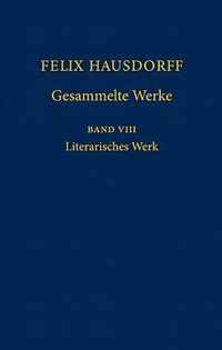 Felix Hausdorff Gesammelte Werke, Band VIII: Literarisches Werk