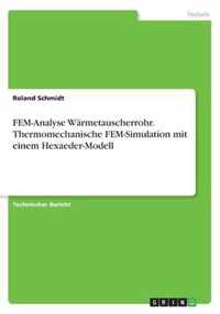 FEM-Analyse Warmetauscherrohr. Thermomechanische FEM-Simulation mit einem Hexaeder-Modell