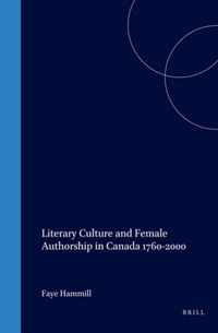 Literary Culture and Female Authorship in Canada 1760-2000.