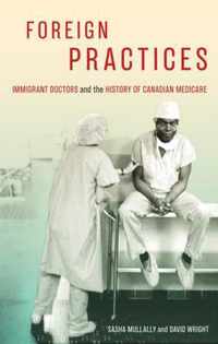 Foreign Practices Immigrant Doctors and the History of Canadian Medicare McGillQueen'sAssociated Medical Services Studies in the History of Medicine, Health, and Society