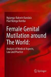 Female Genital Mutilation Around the World:: Analysis of Medical Aspects, Law and Practice