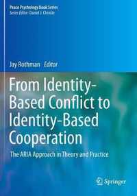 From Identity-Based Conflict to Identity-Based Cooperation: The Aria Approach in Theory and Practice