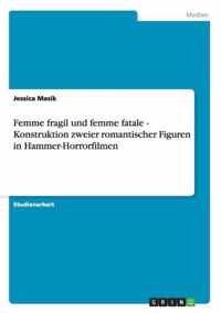 Femme fragil und femme fatale - Konstruktion zweier romantischer Figuren in Hammer-Horrorfilmen