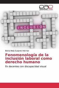 Fenomenologia de la inclusion laboral como derecho humano