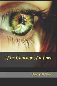 The Courage To Love