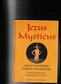 Jezus Mysticus - Naar het herontdekte Thomas Evangelie