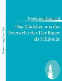 Das Madchen aus der Feenwelt oder Der Bauer als Millionar