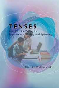 Tenses: Let's Practice Tenses to Improve our Writing and Speaking