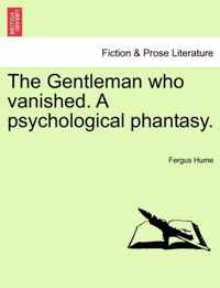 The Gentleman Who Vanished. a Psychological Phantasy.