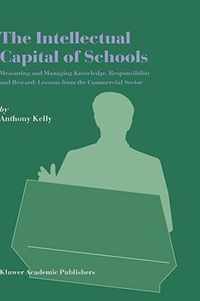 The Intellectual Capital of Schools: Measuring and Managing Knowledge, Responsibility and Reward