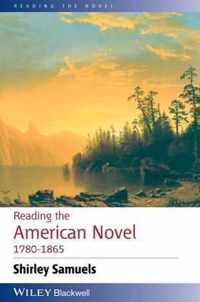 Reading The American Novel 1780 - 1865