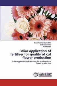 Foliar application of fertilizer for quality of cut flower production