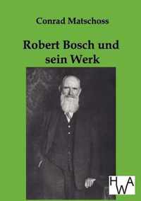 Robert Bosch Und Sein Werk