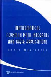 Mathematical Feynman Path Integrals And Their Applications