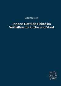 Johann Gottlieb Fichte Im Verhaltnis Zu Kirche Und Staat