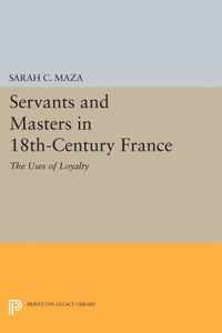 Servants and Masters in 18th-Century France - The Uses of Loyalty