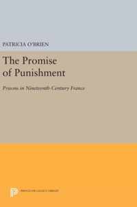 The Promise of Punishment - Prisons in Nineteenth-Century France