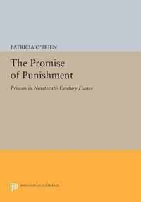 The Promise of Punishment - Prisons in Nineteenth-Century France