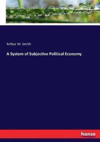 A System of Subjective Political Economy