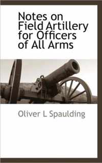 Notes on Field Artillery for Officers of All Arms