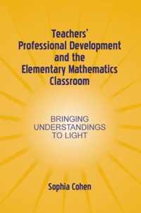 Teachers' Professional Development and the Elementary Mathematics Classroom: Bringing Understandings to Light
