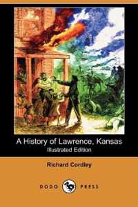 A History of Lawrence, Kansas (Illustrated Edition) (Dodo Press)