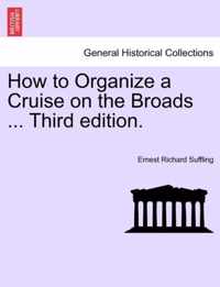How to Organize a Cruise on the Broads ... Third Edition.
