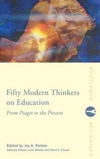 Fifty Modern Thinkers on Education