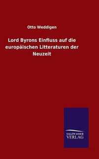 Lord Byrons Einfluss auf die europaischen Litteraturen der Neuzeit