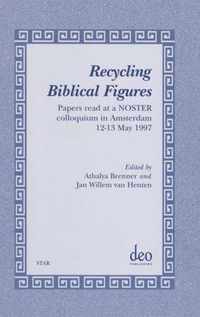 Recycling Biblical Figures: Papers Read at a Noster Colloquium in Amsterdam, 12-13 May 1997