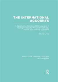 The International Accounts (Rle Accounting): A Constructive Criticism of Methods Used in Stating the Results of International Trade, Service, and Fina