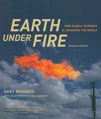 Earth Under Fire - How Global Warming is Changing the World - Updated Edition