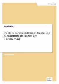 Die Rolle der internationalen Finanz- und Kapitalmarkte im Prozess der Globalisierung