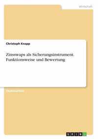 Zinsswaps als Sicherungsinstrument. Funktionsweise und Bewertung