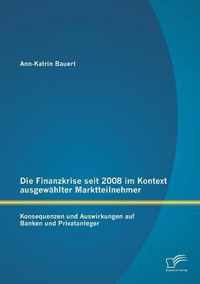 Die Finanzkrise seit 2008 im Kontext ausgewahlter Marktteilnehmer