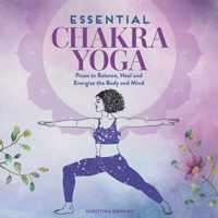 Essential Chakra Yoga: Poses to Balance, Heal, and Energize the Body and Mind